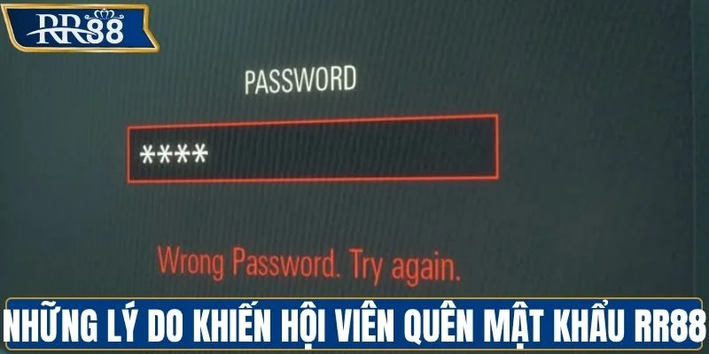 Những lý do khiến hội viên quên mật khẩu RR88
